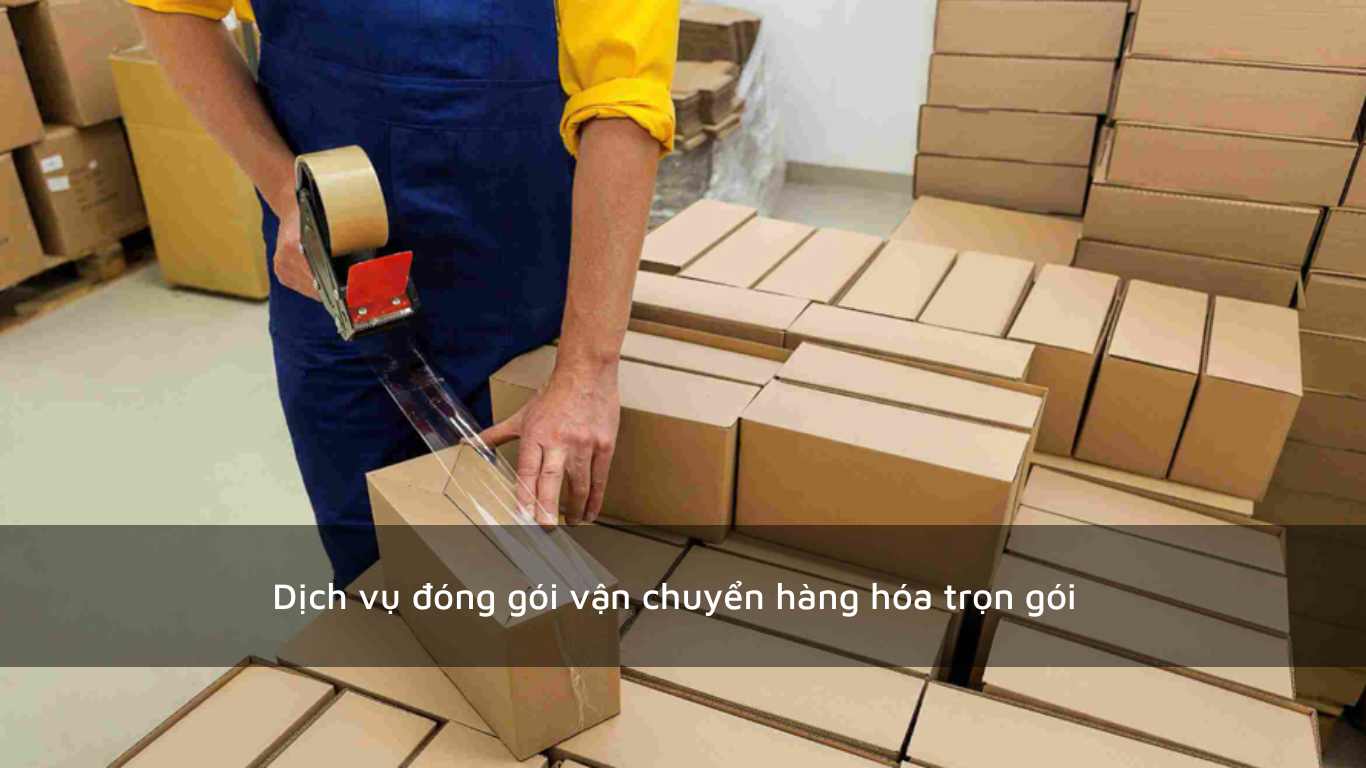 Dịch vụ đóng gói vận chuyển hàng hóa trọn gói