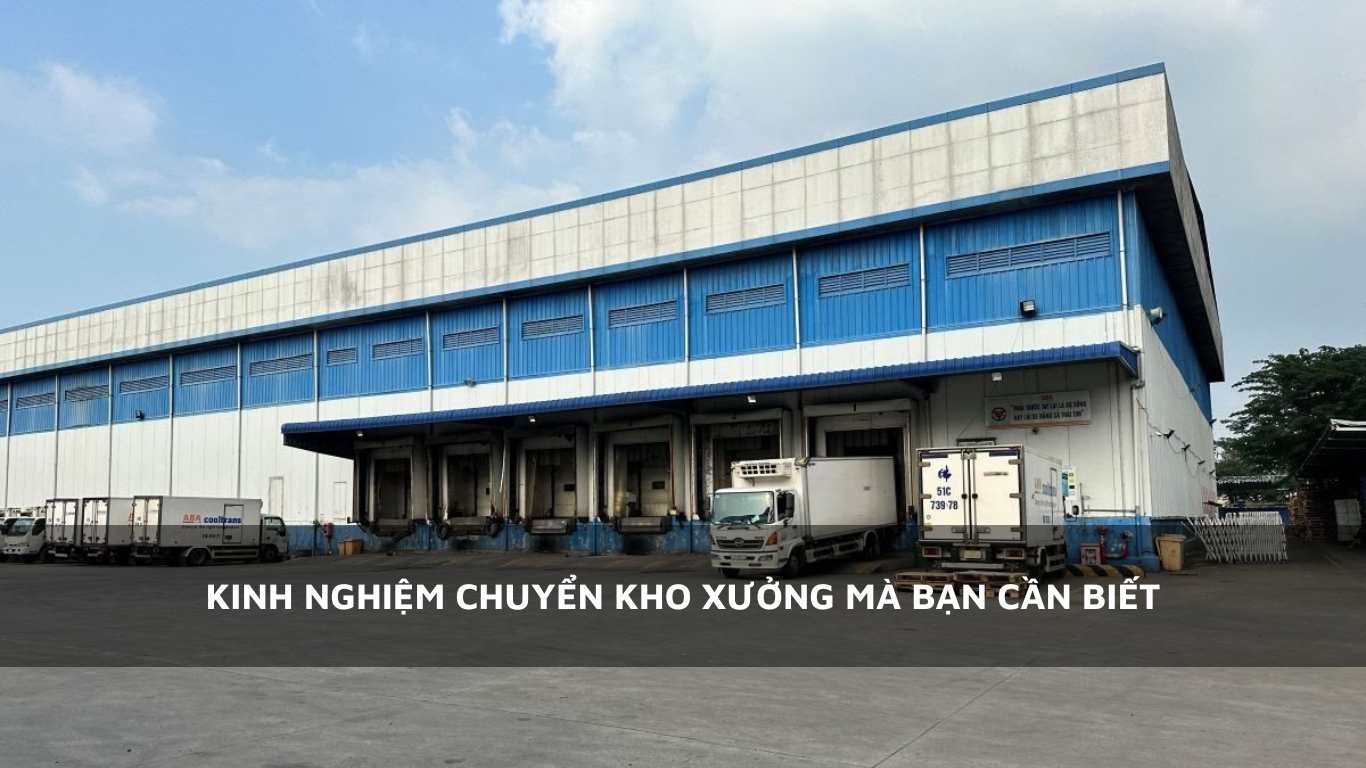 Kinh nghiệm chuyển kho xưởng mà bạn cần biết