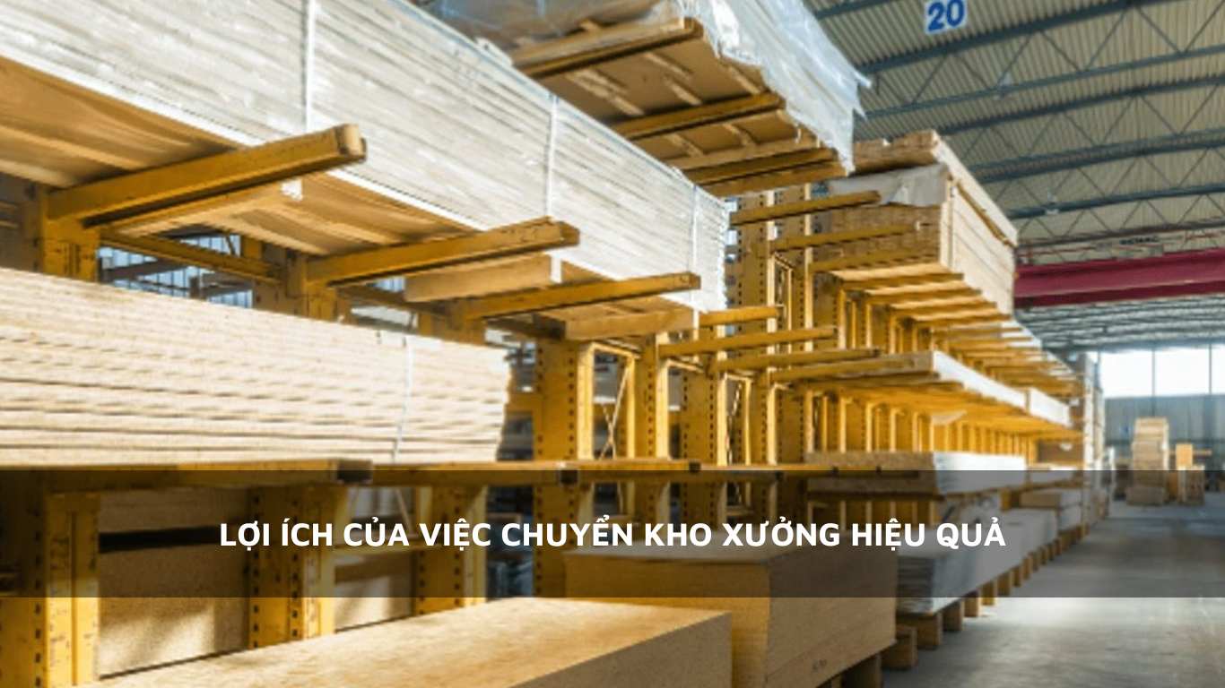 Lợi ích của việc chuyển kho xưởng hiệu quả