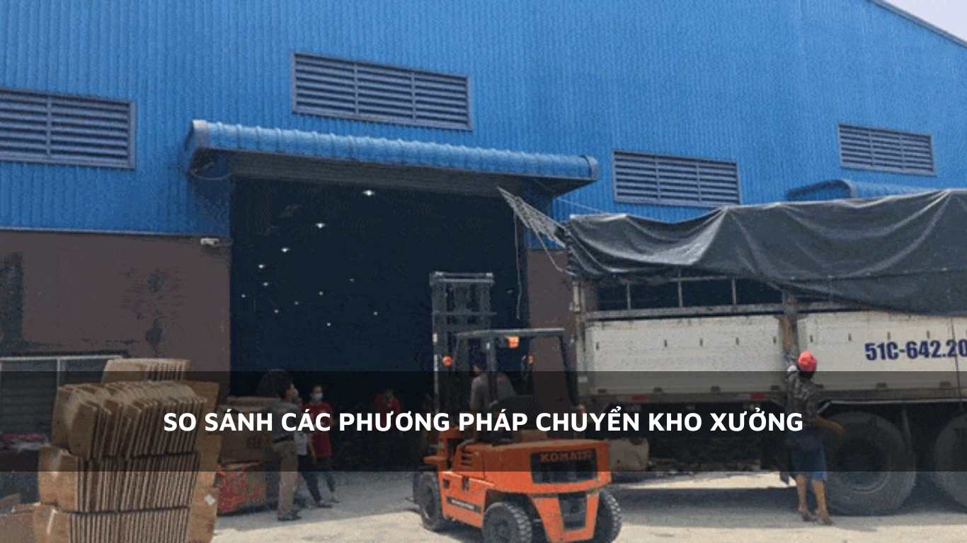 So sánh các phương pháp chuyển kho xưởng