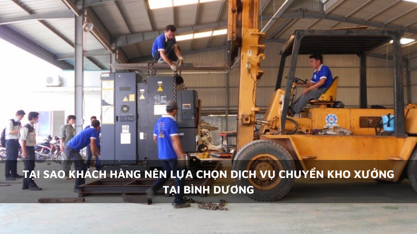 Tại sao khách hàng nên lựa chọn dịch vụ chuyển kho xưởng tại Bình Dương